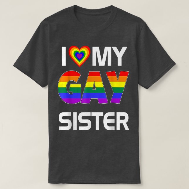 I Love My Gay Sister LGBT Lesbian Rainbow Pride  T Shirt (Design framsida)