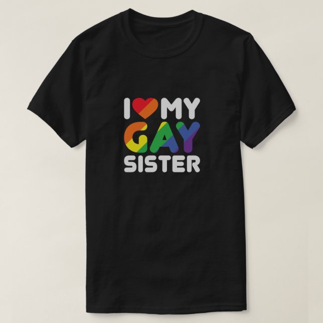 I Love My Gay Sister  T Shirt (Design framsida)