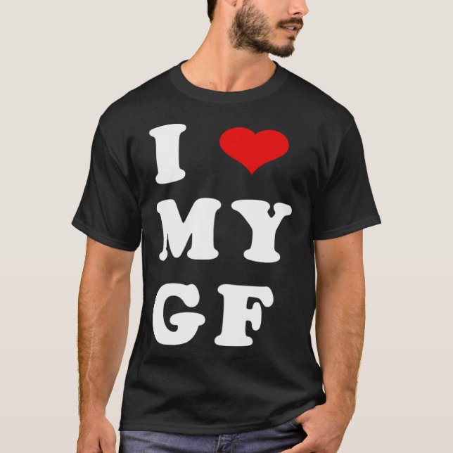 I LOVE MY GF I Heart My Girlfriend T Shirt (Framsida)