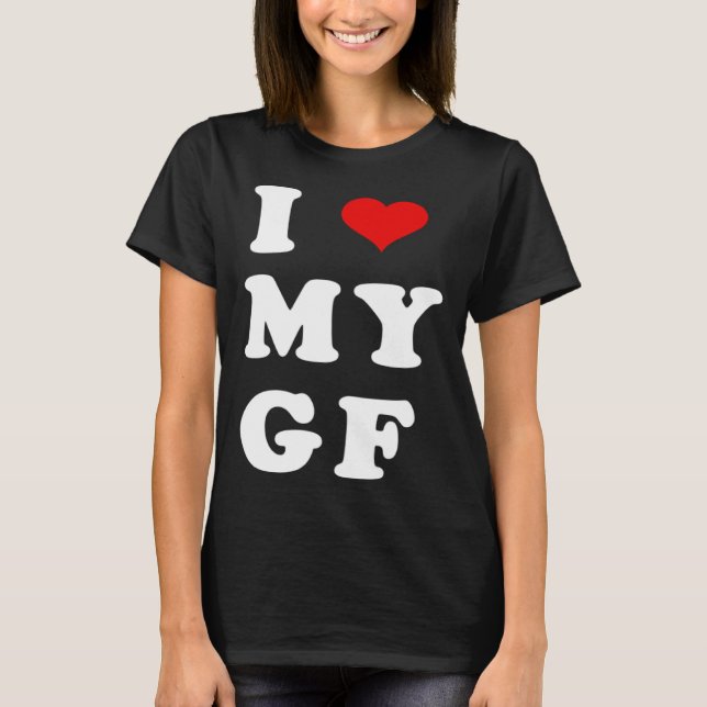 I LOVE MY GF I Heart My Girlfriend T Shirt (Framsida)