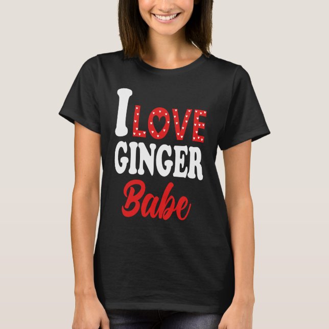 I Love My Ginger Babe   Redhead T Shirt (Framsida)