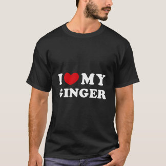 I Love My Ginger I He My Ginger T Shirt