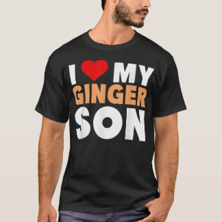 I Love My Ginger Son-Cool Redhead Family Gift T Shirt