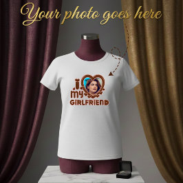 I Love My Girlfriend Custom Photo T Shirt