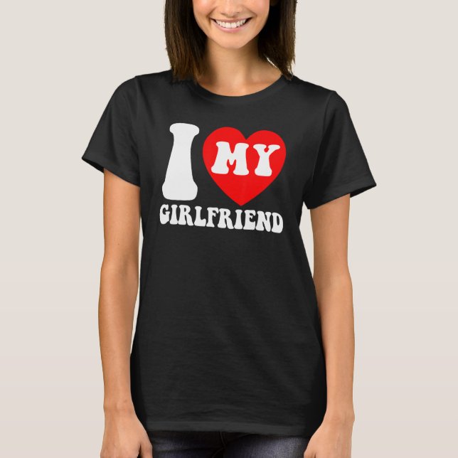 I Love My Girlfriend I Heart My Girlfriend Couple  T Shirt (Framsida)
