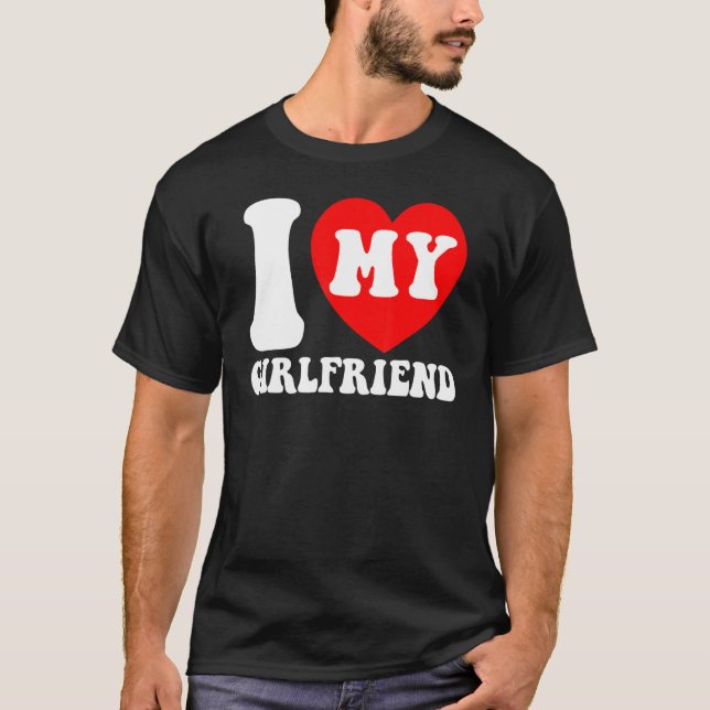 I Love My Girlfriend I Heart My Girlfriend Couple  T Shirt (Framsida)
