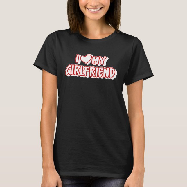 I Love My Girlfriend  I Heart My Girlfriend T Shirt (Framsida)