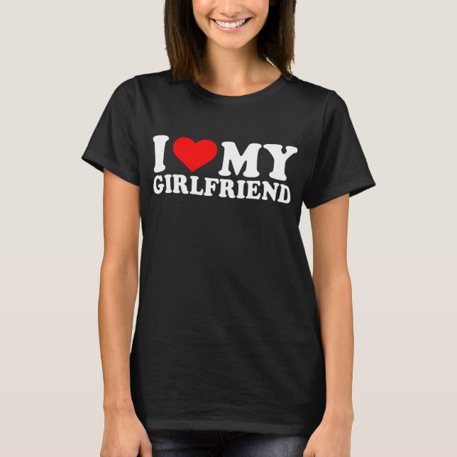 I Love My Girlfriend I Heart My T Shirt (Framsida)