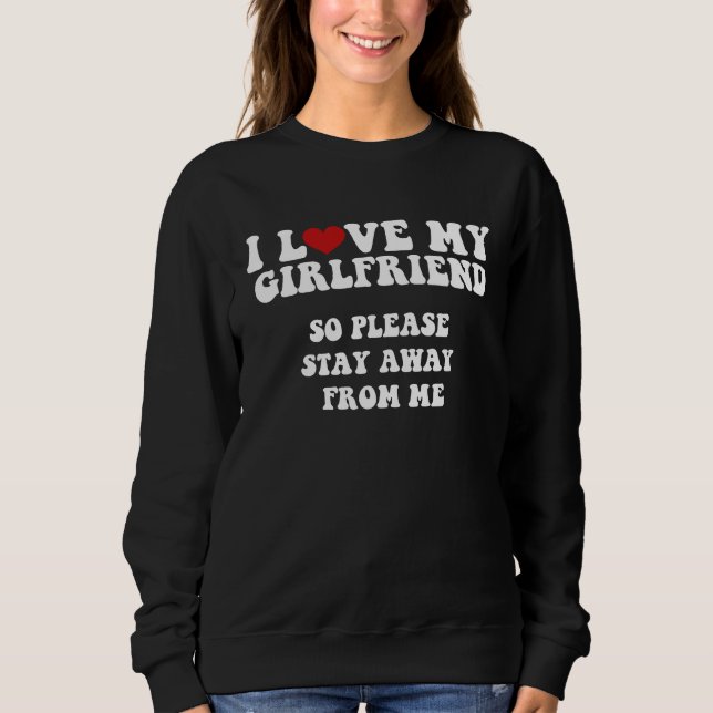 I Love My Girlfriend I Love My Girlfriend So Stay  T Shirt (Framsida)