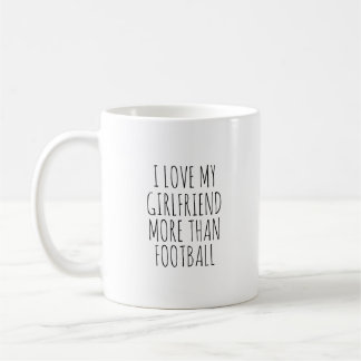 I LOVE MY GIRLFRIEND MORE THAN FOOTBALL  KAFFEMUGG