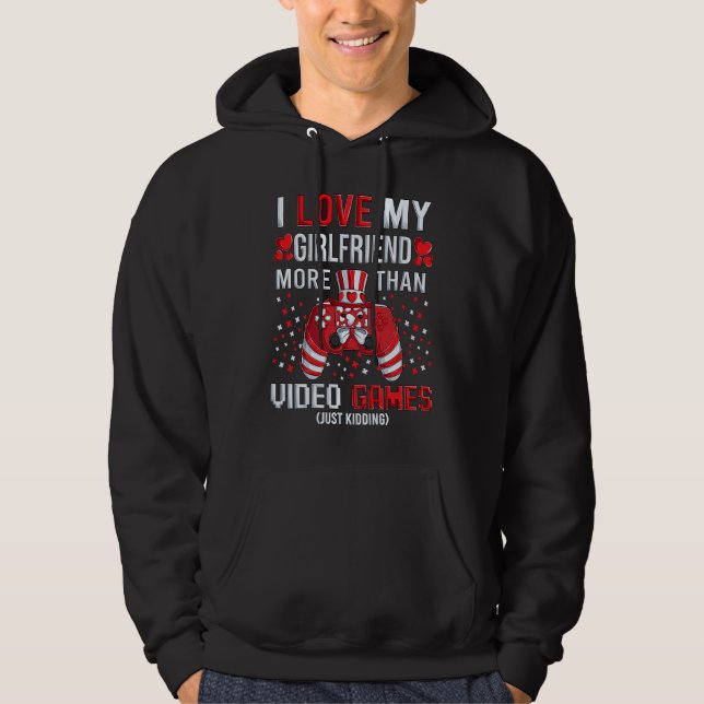 I Love My Girlfriend More Than Video Games Kidding Hoodie (Framsida)