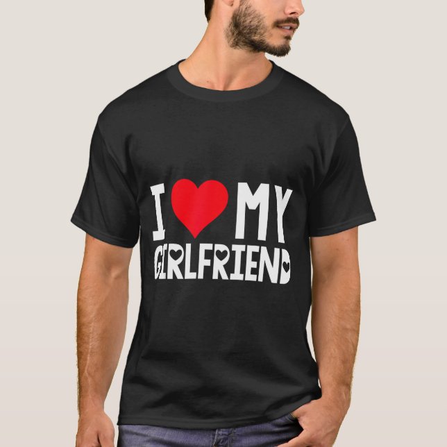 I Love My Girlfriend Shirt I Heart Girlfriend Love T Shirt (Framsida)