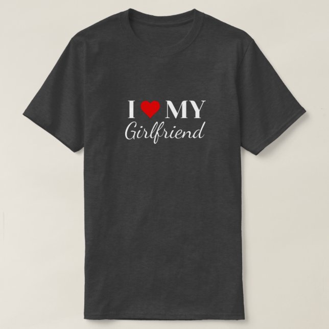 I Love My Girlfriend T Shirt (Design framsida)