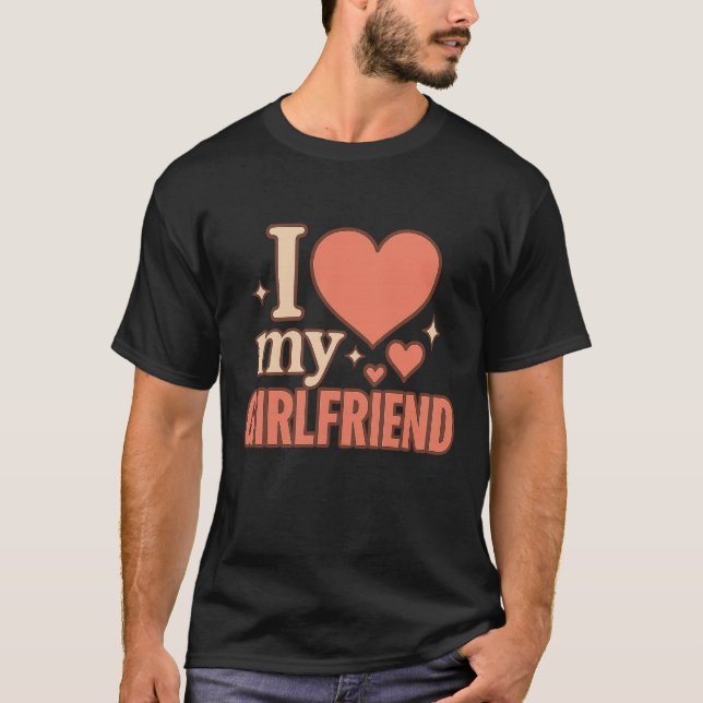 I Love My Girlfriend T-Shirt (Framsida)