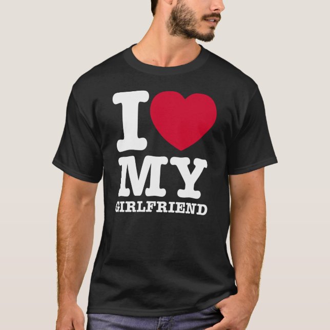 I LOVE MY Girlfriend  T Shirt (Framsida)