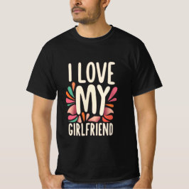 I Love my Girlfriend T Shirt