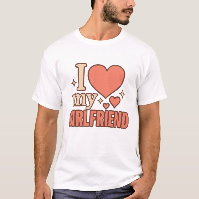 I Love My Girlfriend T-Shirt (Framsida)