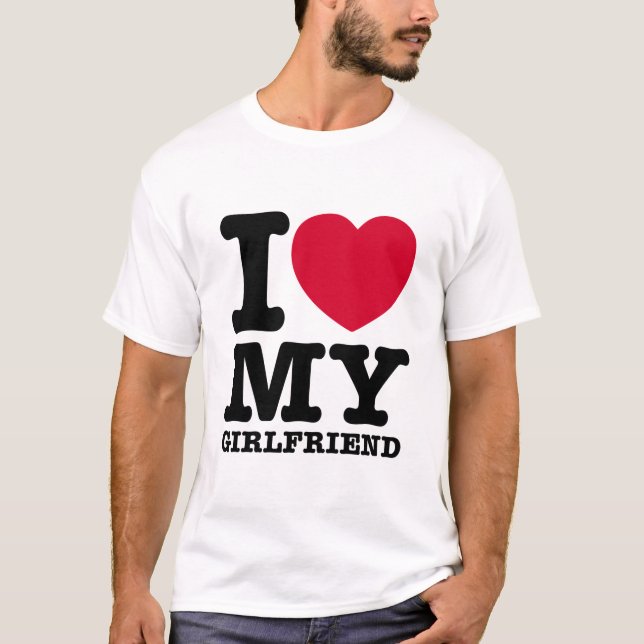 I LOVE MY Girlfriend T Shirt (Framsida)