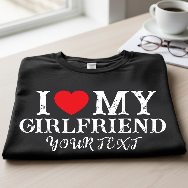 I Love My Girlfriend,valentine gift T Shirt (Skapare uppladdad)