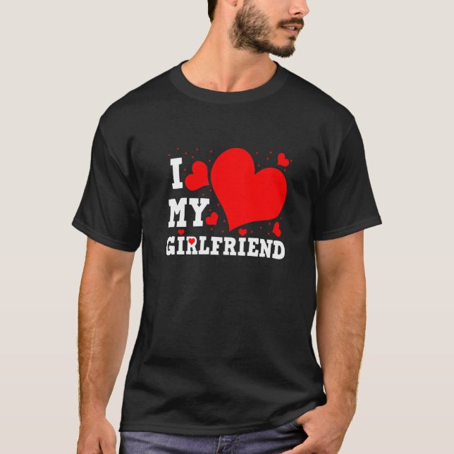 I Love My Girlfriend Valentines Day Family Matchin T Shirt (Framsida)