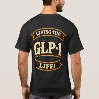 I Love My GLP-1s/Live the GLP-1 life  T Shirt
