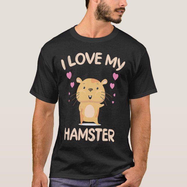 I Love My Hamster  Hamster Owner Rodent Saying T Shirt (Framsida)