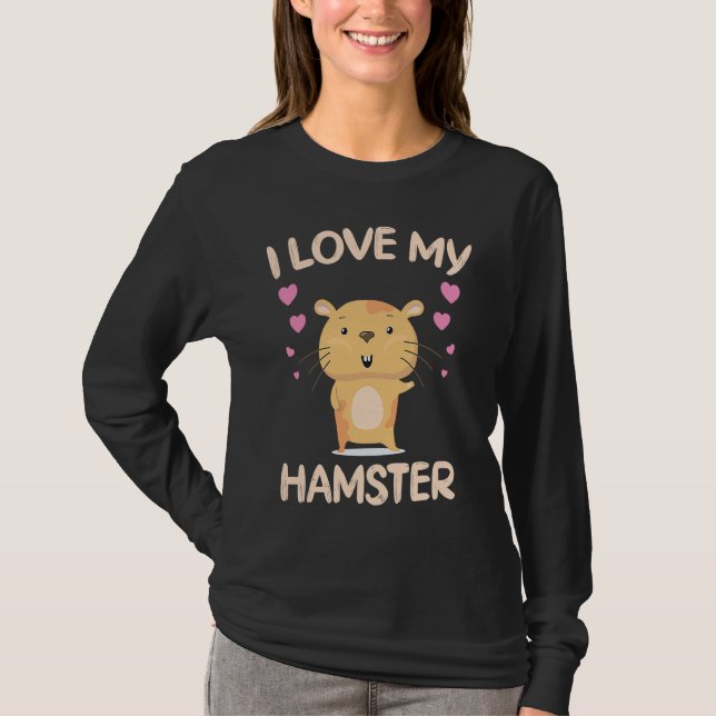 I Love My Hamster  Hamster Owner Rodent Saying T Shirt (Framsida)
