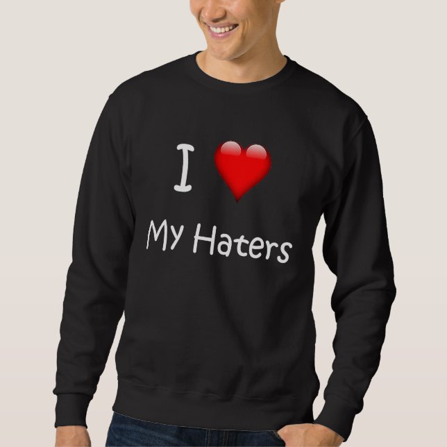 I Love My Haters  Slang Lång Ärmad Tröja (Framsida)