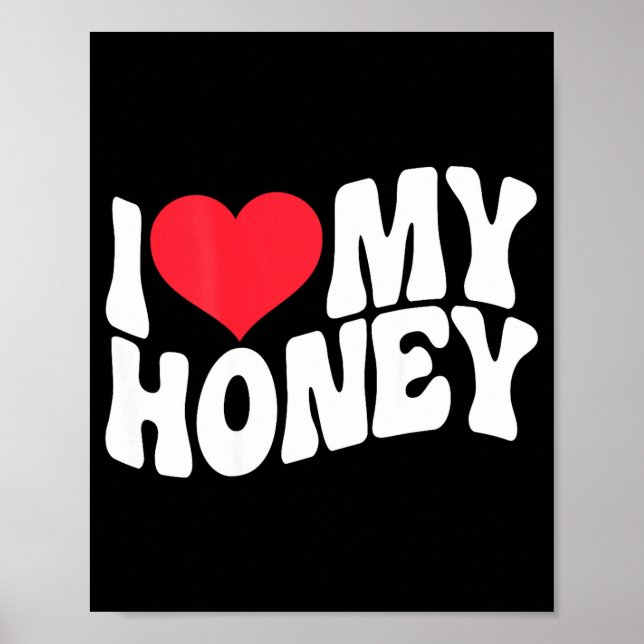 I Love My Honey Funny Says In Love (back Print)  Poster (Framsidan)