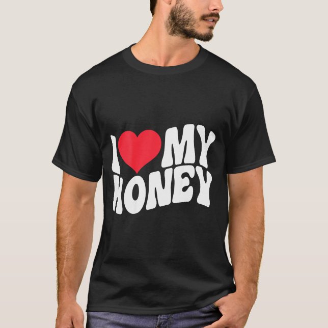 I Love My Honey Funny Says In Love (back Print)  T Shirt (Framsida)