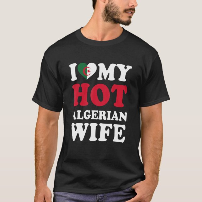 I love My Hot Algerian Wife Funny Husband Gift T Shirt (Framsida)