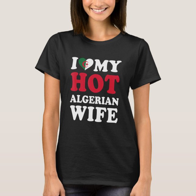 I love My Hot Algerian Wife Funny Husband Gift T Shirt (Framsida)
