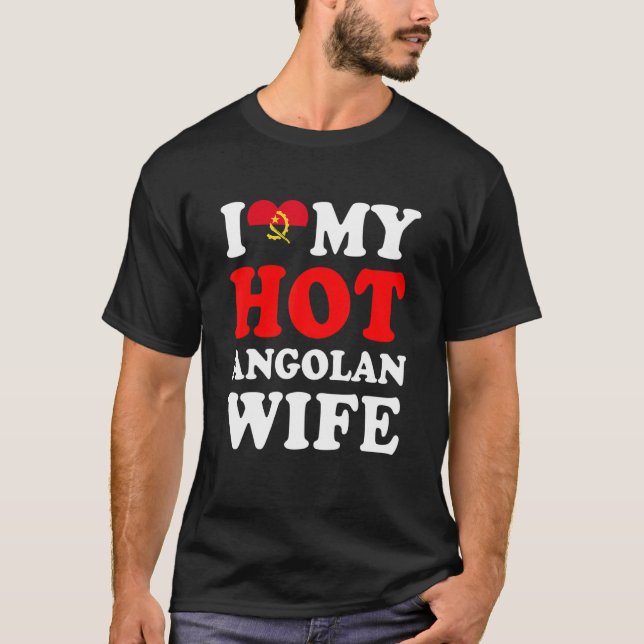 I love My Hot Angolan Wife Funny Husband Gift T Shirt (Framsida)