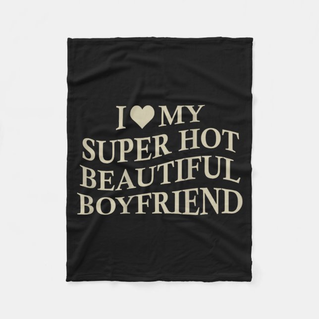 I Love My Hot Beautiful Boyfriend Funny Girlfriend Fleecefilt (Framsidan)