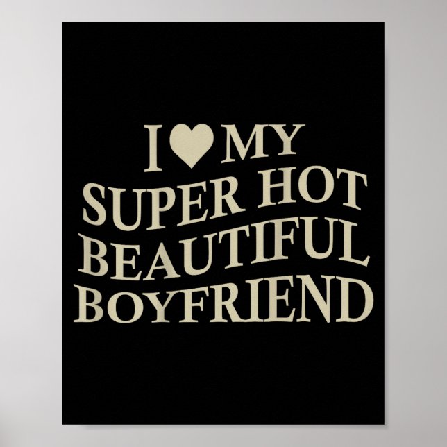 I Love My Hot Beautiful Boyfriend Funny Girlfriend Poster (Framsidan)