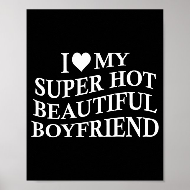 I Love My Hot Beautiful Boyfriend Funny Girlfriend Poster (Framsidan)