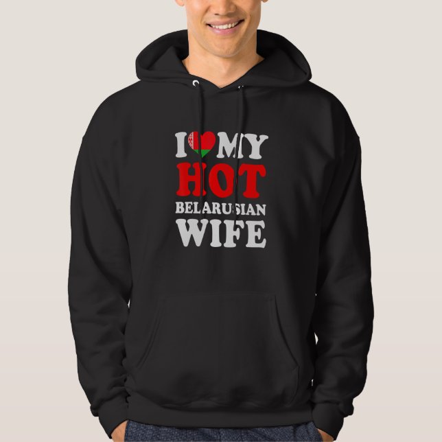I love My Hot Belarusian Wife Funny Husband Gift Hoodie (Framsida)