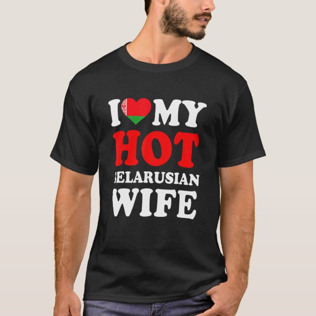 I love My Hot Belarusian Wife Funny Husband Gift T Shirt (Framsida)
