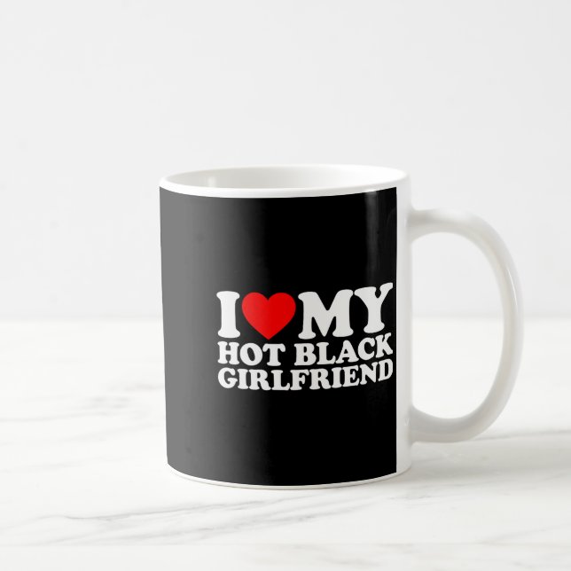 I Love My Hot Black Girlfriend  Kaffemugg (Höger)