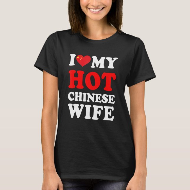 I love My Hot Chinese Wife Funny Husband Gift T Shirt (Framsida)