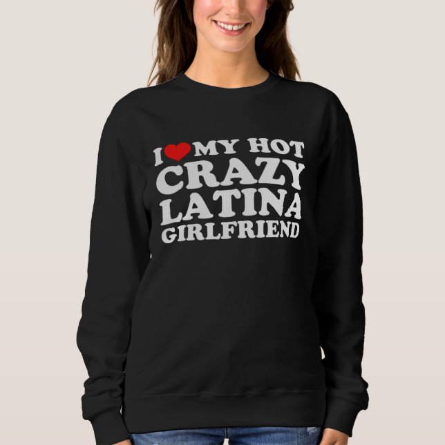 I Love My Hot Crazy Latina Girlfriend T Shirt (Framsida)