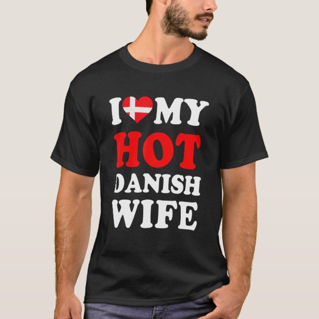 I love My Hot Danish Wife Funny Husband Gift T Shirt (Framsida)