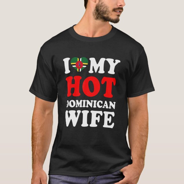 I love My Hot Dominican Wife Funny Husband Gift T Shirt (Framsida)