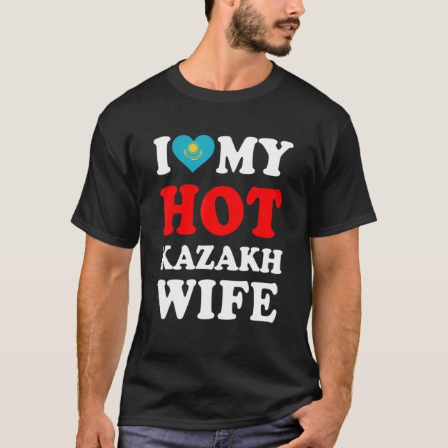 I love My Hot Kazakh Wife Funny Husband Gift T Shirt (Framsida)