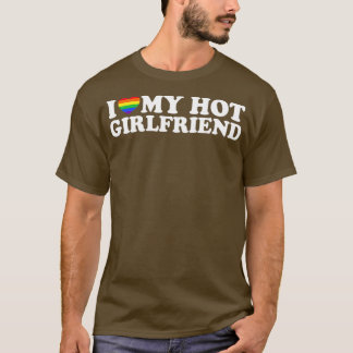 I Love My Hot Lesbian Girlfriend LGBT Cute Lesbian T Shirt