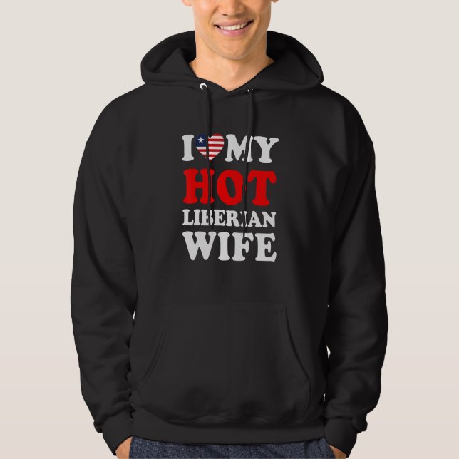 I love My Hot Liberian Wife Funny Husband Gift Hoodie (Framsida)