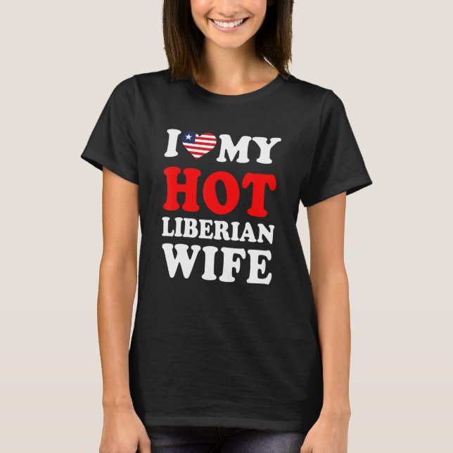 I love My Hot Liberian Wife Funny Husband Gift T Shirt (Framsida)