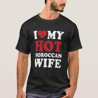I love My Hot Moroccan Wife Husband T Shirt