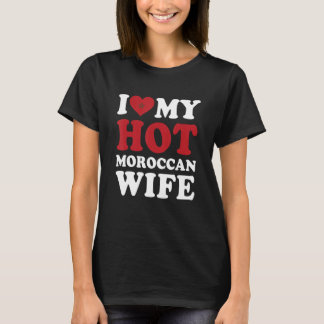 I love My Hot Moroccan Wife Husband T Shirt