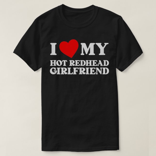 I Love My Hot Redhead Girlfriend Funny I Heart My  T Shirt (Design framsida)